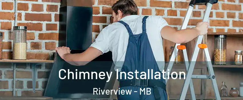  Chimney Installation Riverview - MB