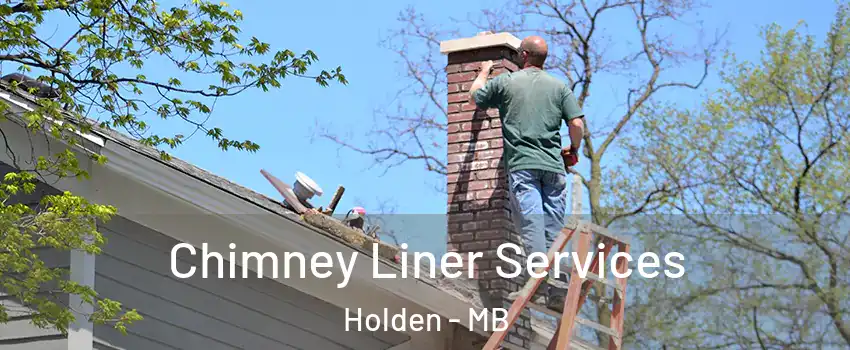  Chimney Liner Services Holden - MB
