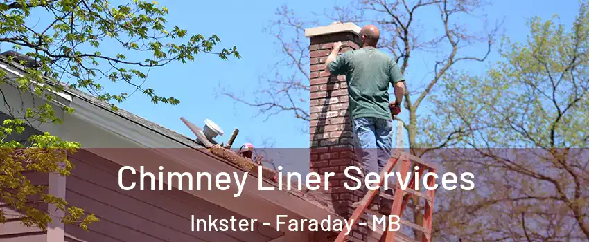  Chimney Liner Services Inkster - Faraday - MB
