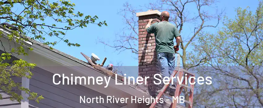  Chimney Liner Services North River Heights - MB