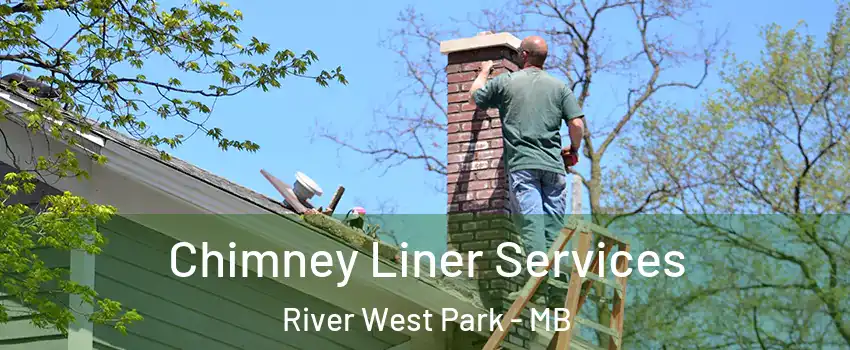  Chimney Liner Services River West Park - MB