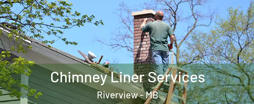  Chimney Liner Services Riverview - MB