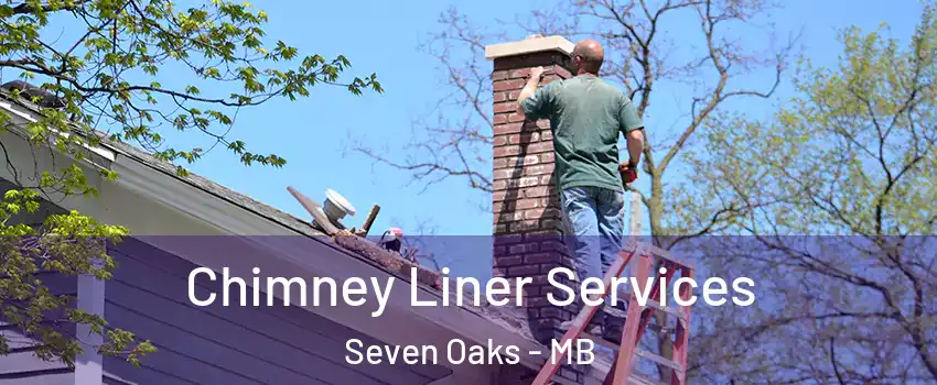  Chimney Liner Services Seven Oaks - MB