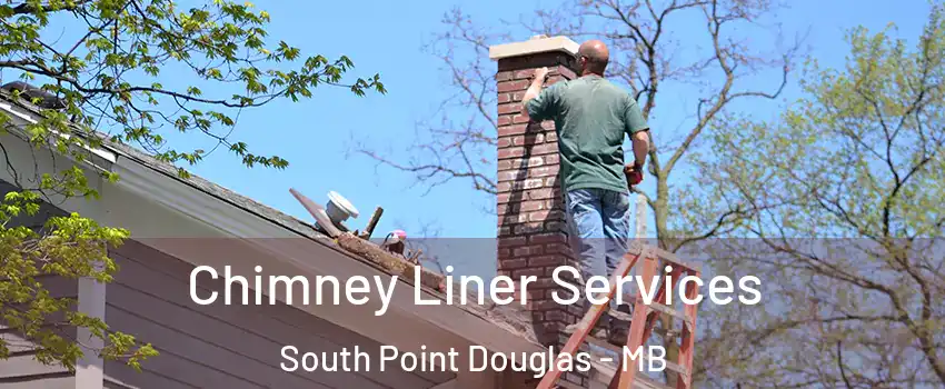  Chimney Liner Services South Point Douglas - MB