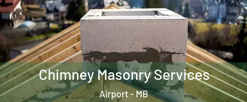  Chimney Masonry Services Airport - MB