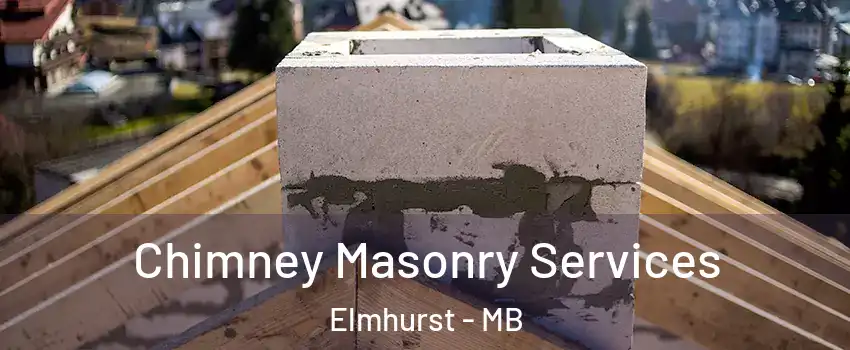  Chimney Masonry Services Elmhurst - MB