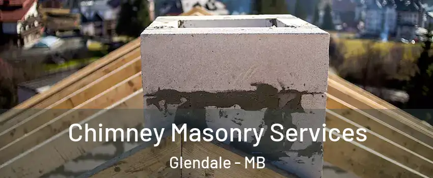  Chimney Masonry Services Glendale - MB