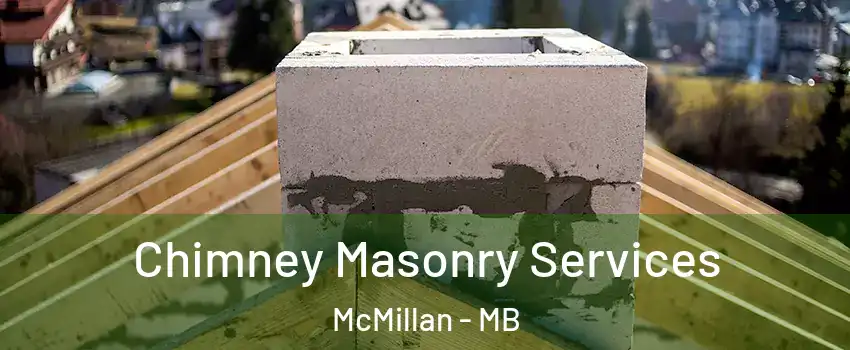  Chimney Masonry Services McMillan - MB
