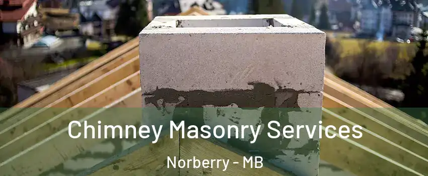  Chimney Masonry Services Norberry - MB