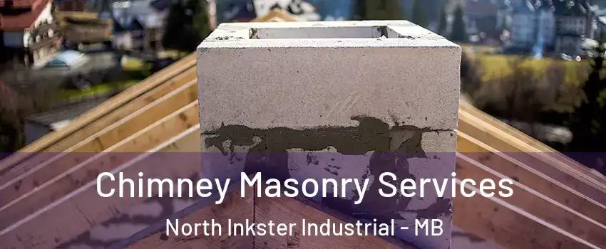  Chimney Masonry Services North Inkster Industrial - MB
