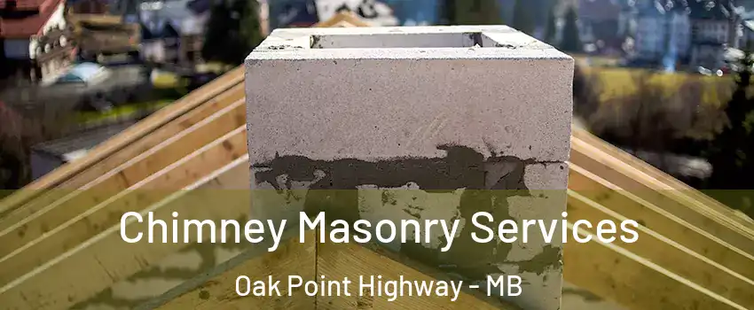 Chimney Masonry Services Oak Point Highway - MB