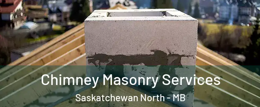  Chimney Masonry Services Saskatchewan North - MB