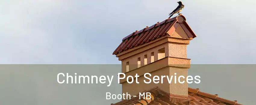  Chimney Pot Services Booth - MB