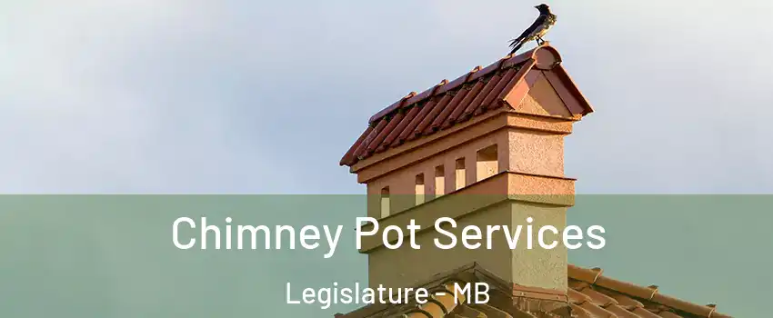  Chimney Pot Services Legislature - MB