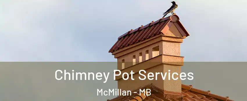  Chimney Pot Services McMillan - MB
