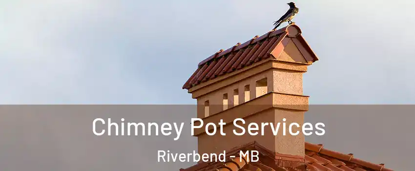  Chimney Pot Services Riverbend - MB