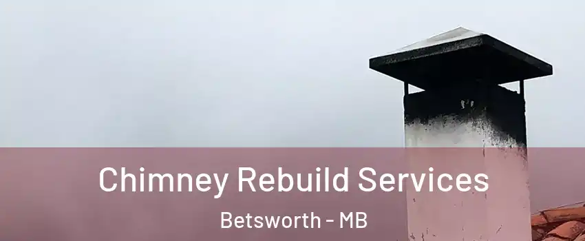  Chimney Rebuild Services Betsworth - MB