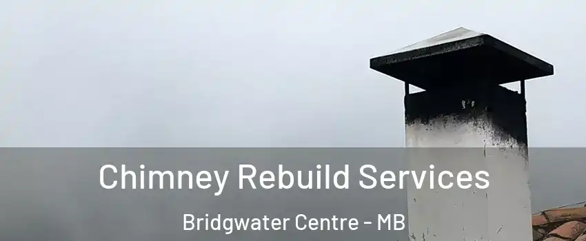  Chimney Rebuild Services Bridgwater Centre - MB