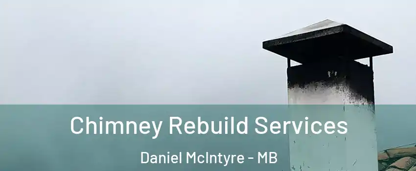  Chimney Rebuild Services Daniel McIntyre - MB