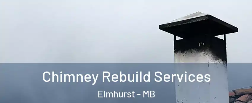  Chimney Rebuild Services Elmhurst - MB