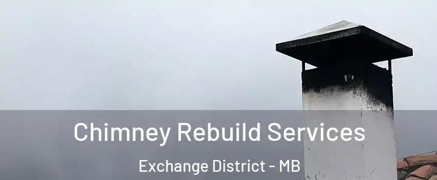  Chimney Rebuild Services Exchange District - MB