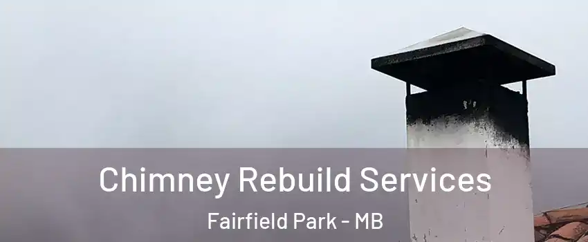  Chimney Rebuild Services Fairfield Park - MB