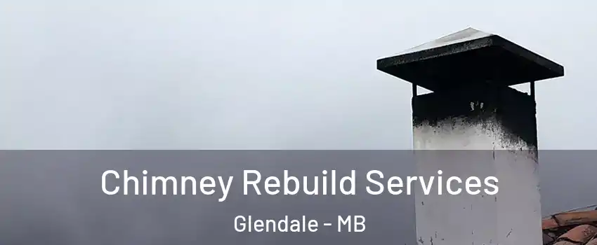  Chimney Rebuild Services Glendale - MB