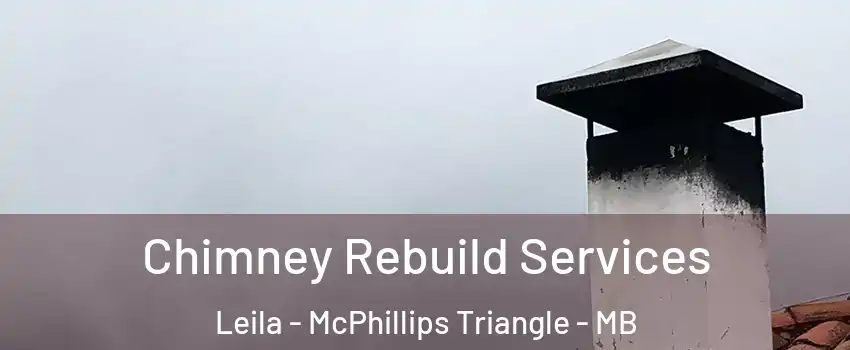  Chimney Rebuild Services Leila - McPhillips Triangle - MB