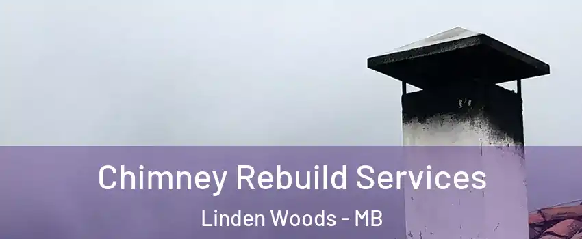  Chimney Rebuild Services Linden Woods - MB