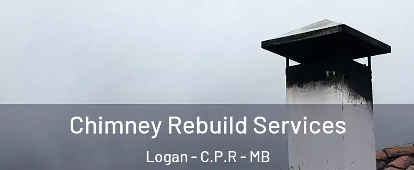  Chimney Rebuild Services Logan - C.P.R - MB