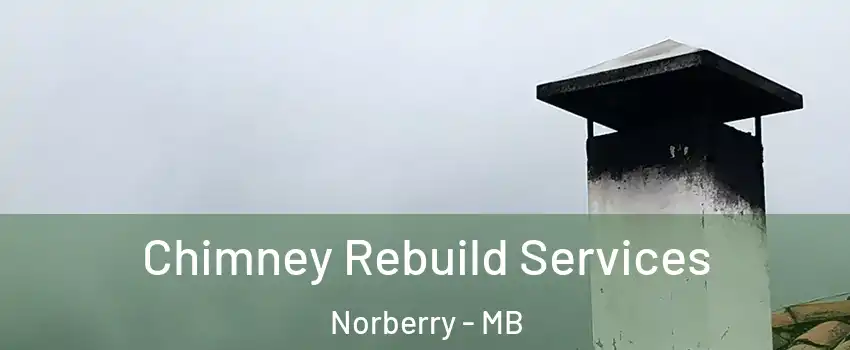  Chimney Rebuild Services Norberry - MB