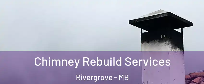  Chimney Rebuild Services Rivergrove - MB