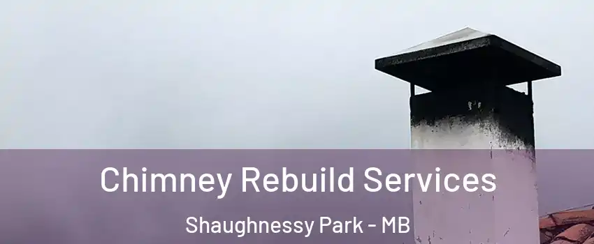  Chimney Rebuild Services Shaughnessy Park - MB