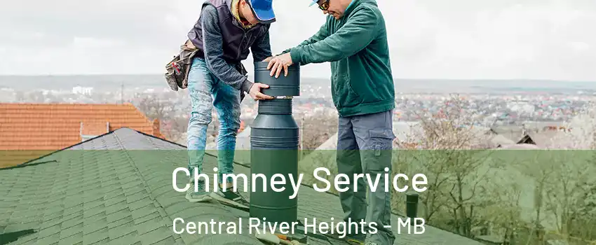  Chimney Service Central River Heights - MB