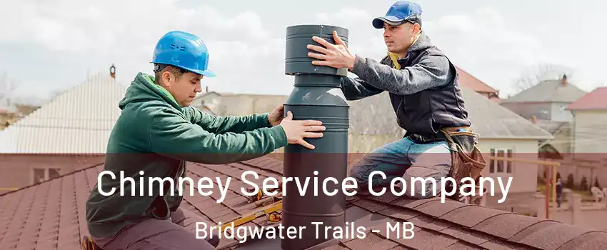  Chimney Service Company Bridgwater Trails - MB