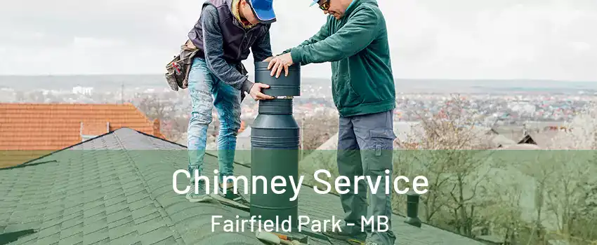  Chimney Service Fairfield Park - MB