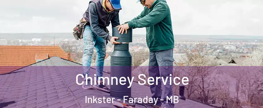  Chimney Service Inkster - Faraday - MB