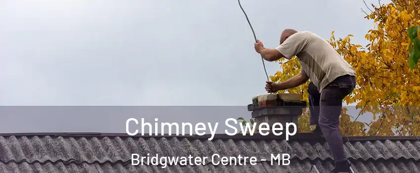  Chimney Sweep Bridgwater Centre - MB