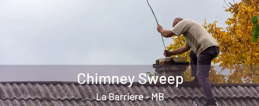  Chimney Sweep La Barriere - MB