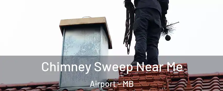  Chimney Sweep Near Me Airport - MB
