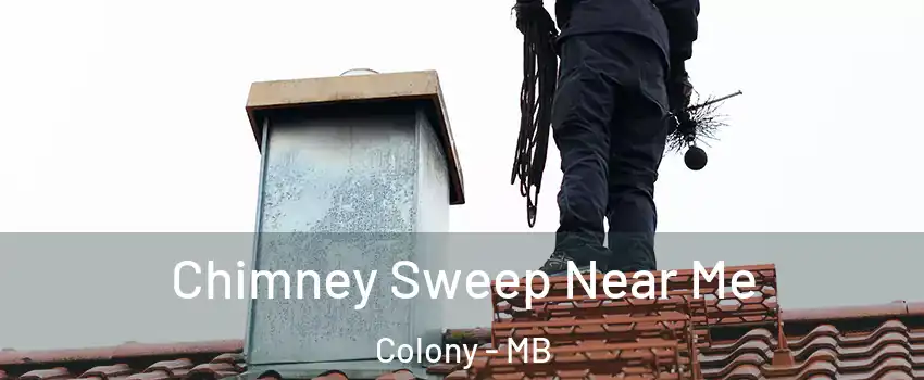  Chimney Sweep Near Me Colony - MB
