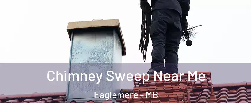 Chimney Sweep Near Me Eaglemere - MB