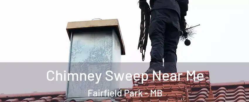  Chimney Sweep Near Me Fairfield Park - MB
