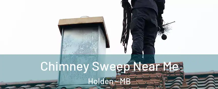  Chimney Sweep Near Me Holden - MB