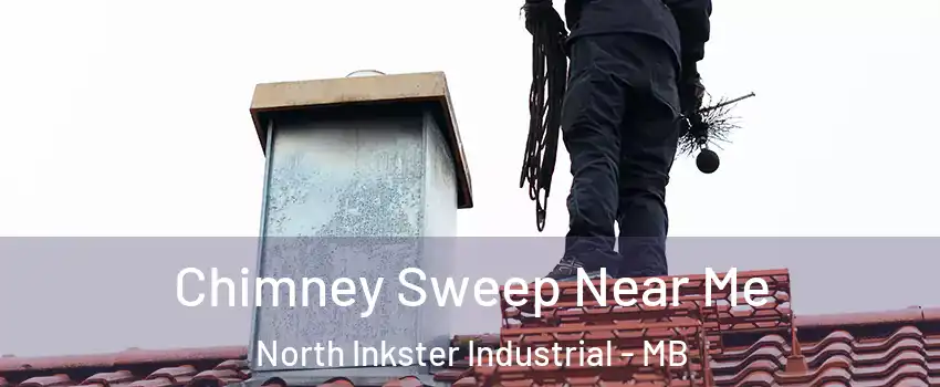  Chimney Sweep Near Me North Inkster Industrial - MB