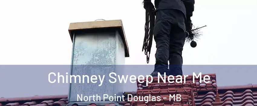  Chimney Sweep Near Me North Point Douglas - MB