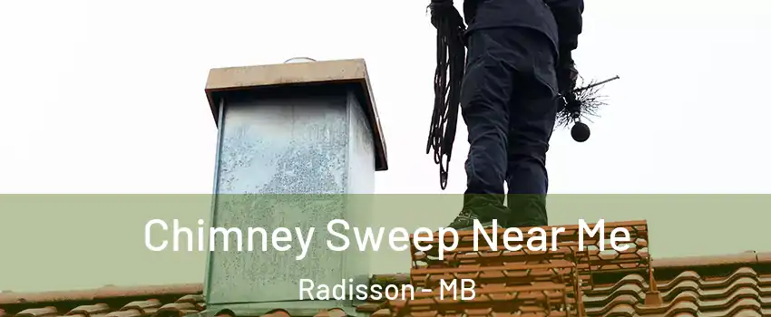  Chimney Sweep Near Me Radisson - MB