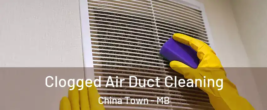  Clogged Air Duct Cleaning China Town - MB
