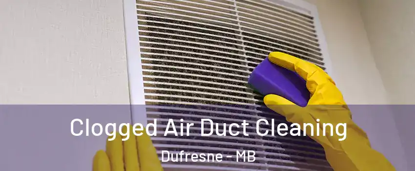  Clogged Air Duct Cleaning Dufresne - MB
