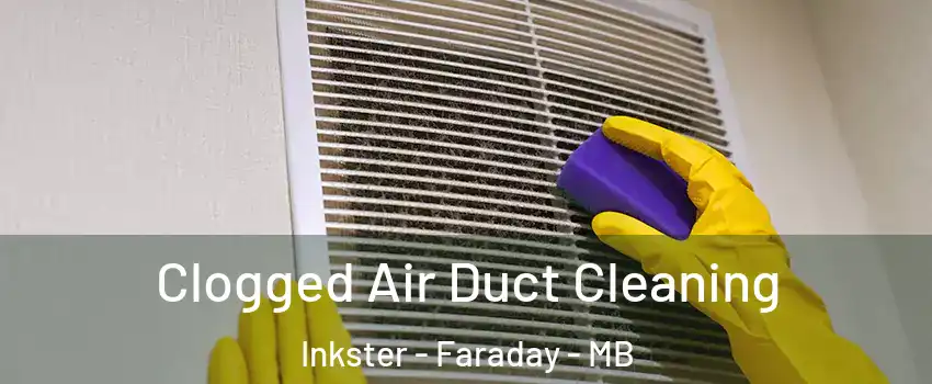  Clogged Air Duct Cleaning Inkster - Faraday - MB